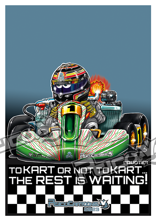 To Kart Or Not To Kart! A3 Poster!